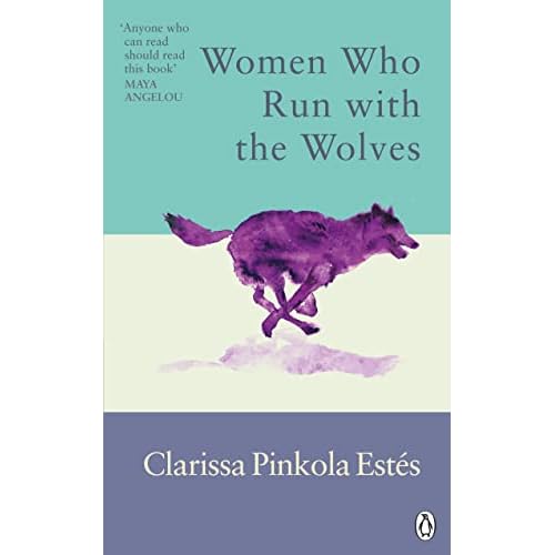 Women Who Run With The Wolves: Contacting the Power of the Wild Woman (Rider Classics)