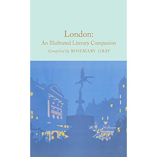 London: An Illustrated Literary Companion (Macmillan Collector's Library)