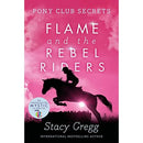 Flame and the Rebel Riders (Pony Club Secrets) (Book 9)