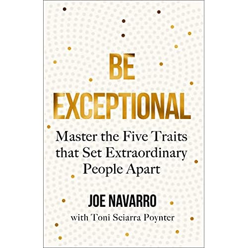 Be Exceptional: Master the Five Traits That Set Extraordinary People Apart