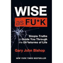 Wise as F*ck: Simple Truths to Guide You Through the Sh*tstorms in Life