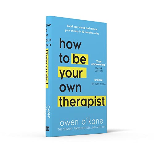 How to Be Your Own Therapist: Boost your mood and reduce your anxiety in 10 minutes a day