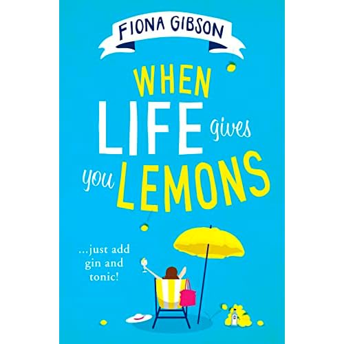 When Life Gives You Lemons: the feel-good romantic comedy you need to read, from the #1 Kindle best selling author