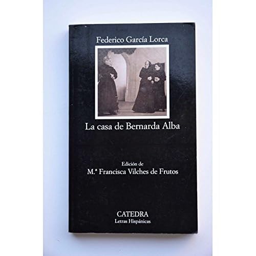 La casa de Bernarda Alba (Coleccion Letras Hispanicas) (Spanish Edition)