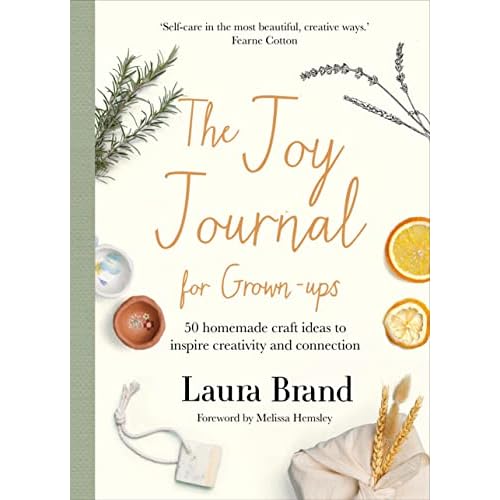 The Joy Journal For Grown-ups: 50 homemade craft ideas to inspire creativity and connection