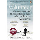 The Volunteer: The True Story of the Resistance Hero who Infiltrated Auschwitz