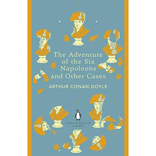 The Penguin English Library Adventure of Six Napoleons and Other Cases