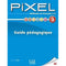 Pixel: Guide Pedagogique 3 (French Edition)