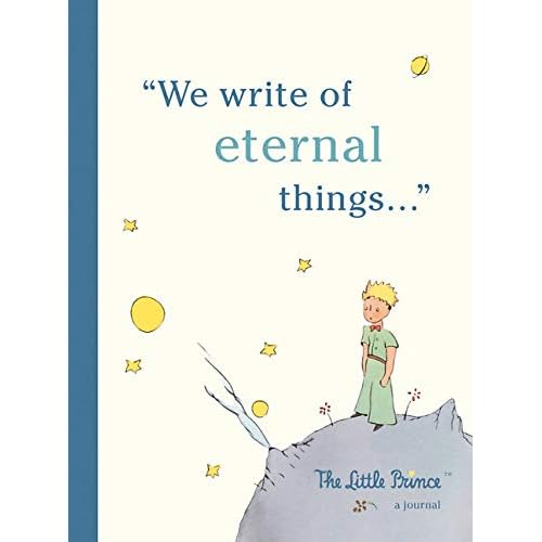 The Little Prince: A Journal: We write of eternal things