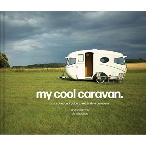 My Cool Caravan: An inspirational guide to retro-style caravans