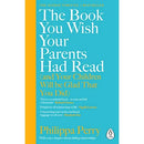 The Book You Wish Your Parents Had Read (and Your Children Will Be Glad That You Did): THE