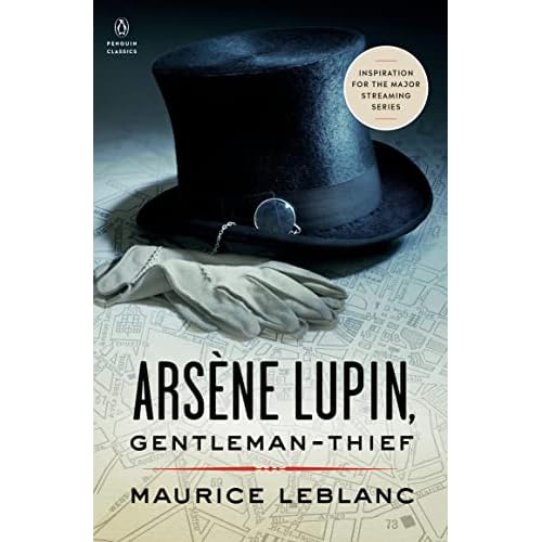 Arsène Lupin, Gentleman-Thief: Inspiration for the Major Streaming Series (Penguin Classics)