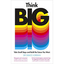 Think Big: Take Small Steps and Build the Future You Want