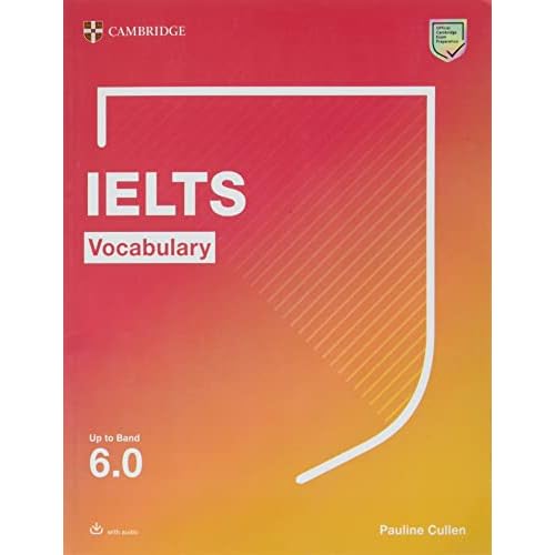 IELTS Vocabulary Up to Band 6.0 With Downloadable Audio (Cambridge Vocabulary for Exams)