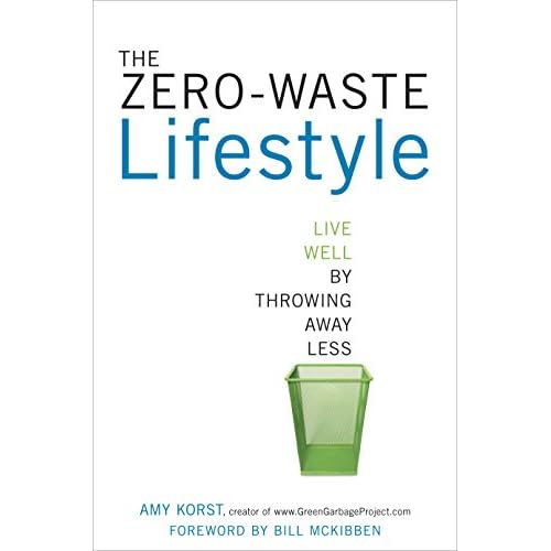 The Zero-Waste Lifestyle: Live Well by Throwing Away Less