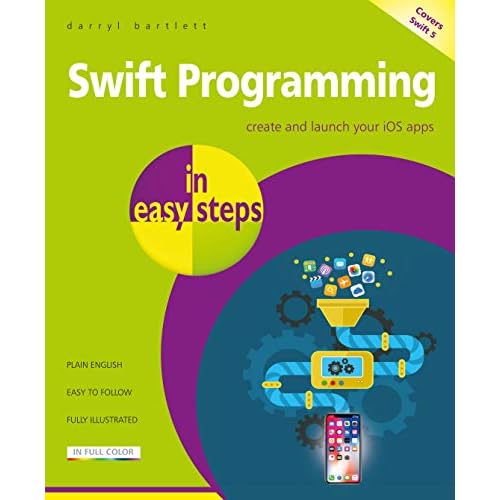 Swift Programming in easy steps: Develop iOS apps - covers iOS 12 and Swift 5