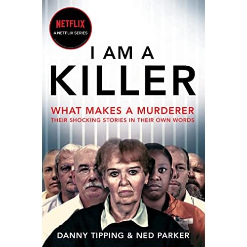 I Am A Killer: What makes a murderer, their shocking stories in their own words