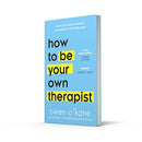 How to Be Your Own Therapist: Boost your mood and reduce your anxiety in 10 minutes a day