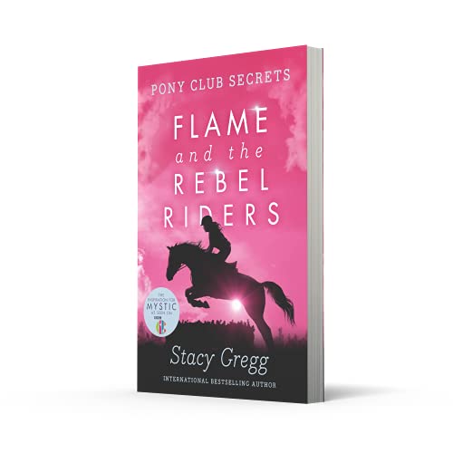 Flame and the Rebel Riders (Pony Club Secrets) (Book 9)