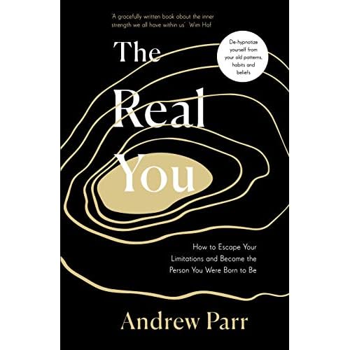 The Real You: How to Escape Your Limitations and Become the Person You Were Born to Be