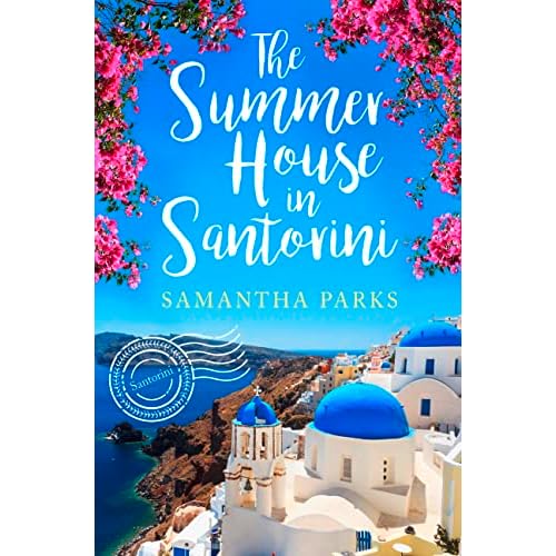 The Summer House in Santorini: A wonderfully uplifting romance novel to escape with!