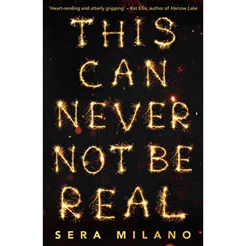 This Can Never Not Be Real: A compelling, heartbreaking and hopeful book for fans of Eleanor Oliphant is Completely Fine, Jennifer Niven and Holly Jackson.