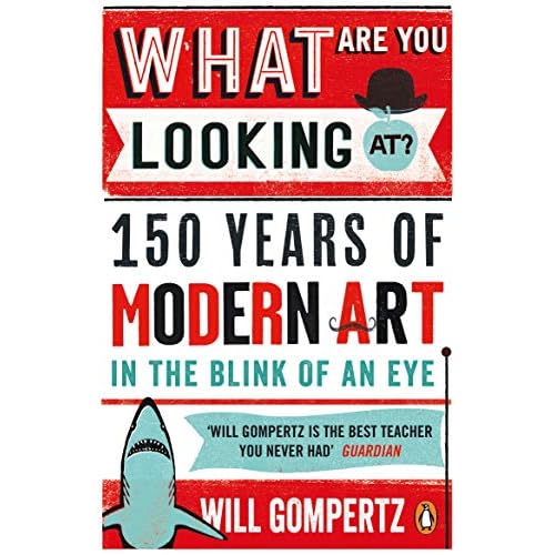 What are You Looking At?: 150 Years of Modern Art in the Blink of an Eye