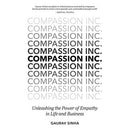 Compassion Inc.: Unleashing the Power of Empathy in Life and Business