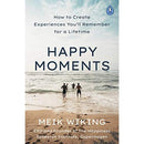 Happy Moments: How to Create Experiences You’ll Remember for a Lifetime