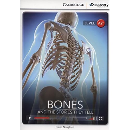 Bones: And the Stories They Tell Low Intermediate Book with Online Access (Cambridge Discovery Education Interactive Readers)