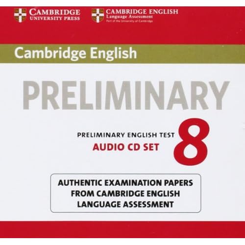 Cambridge English Preliminary 8 Audio CDs (2): Authentic Examination Papers from Cambridge English Language Assessment (PET Practice Tests)