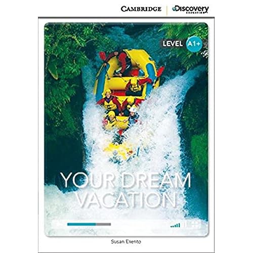 Your Dream Vacation High Beginning Book with Online Access (Cambridge Discovery Education Interactive Readers)