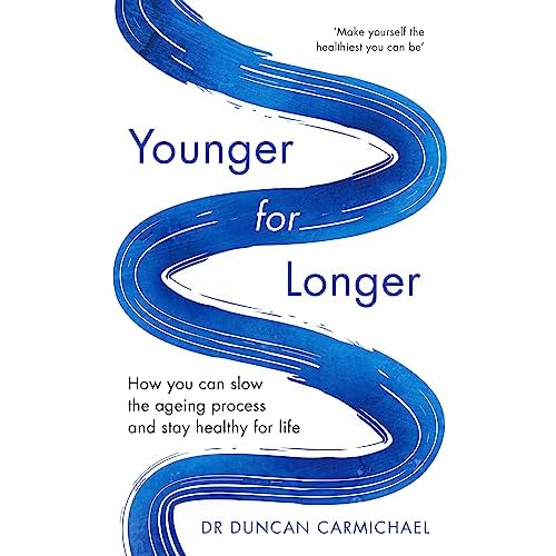 Younger for Longer: How You Can Slow the Ageing Process and Stay Healthy for Life