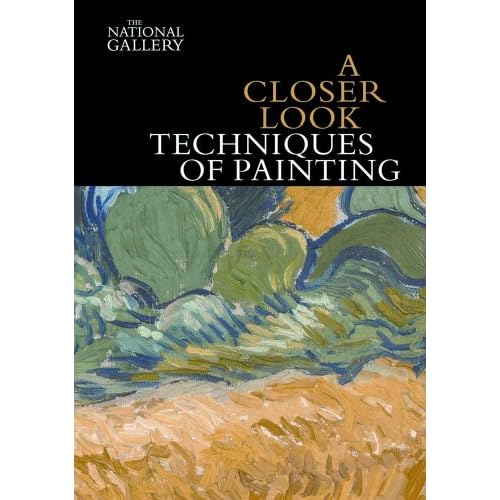 A Closer Look: Techniques of Painting