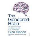 The Gendered Brain: The new neuroscience that shatters the myth of the female brain