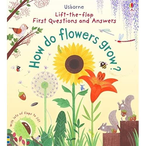 Lift-the-flap First Questions and Answers How do flowers grow ?