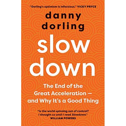 Slowdown: The End of the Great Acceleration - and Why It's a Good Thing