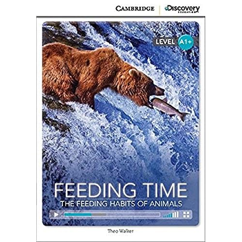 Feeding Time: The Feeding Habits of Animals High Beginning Book with Online Access (Cambridge Discovery Education Interactive Readers)