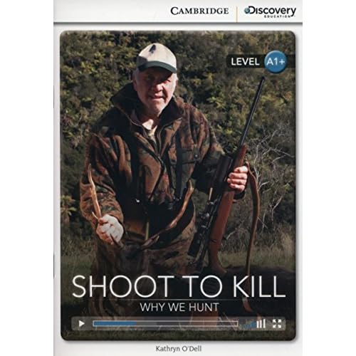 Shoot to Kill: Why We Hunt High Beginning Book with Online Access (Cambridge Discovery Education Interactive Readers)