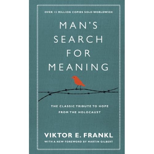 Man's Search For Meaning: The classic tribute to hope from the Holocaust (With New Material)