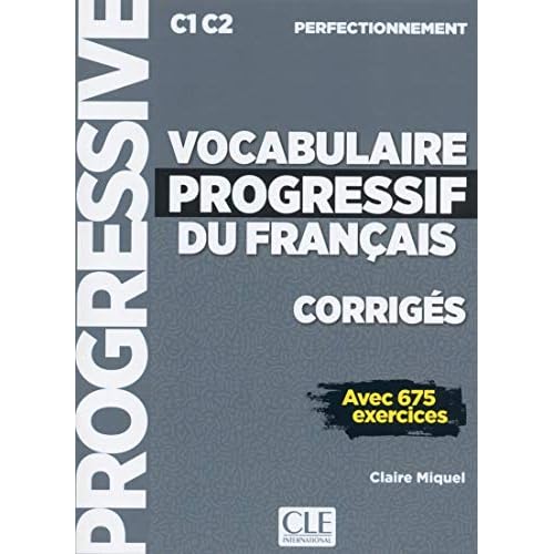 Corrigés vocabulaire progressif niveau perfectionnement C1 C2 avec 675 exercices