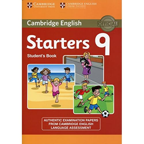 Cambridge English Young Learners 9 Starters Student's Book: Authentic Examination Papers from Cambridge English Language Assessment