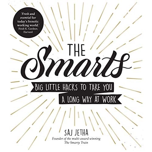 The Smarts: Big Little Hacks to Take You a Long Way at Work