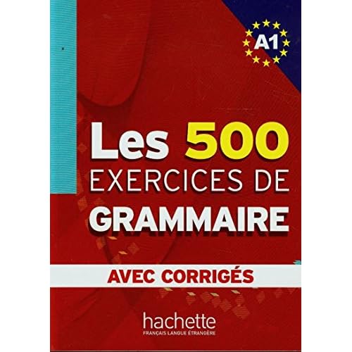 Les 500 Exercices Grammaire A1 Livre + Corriges Integres (French Edition)