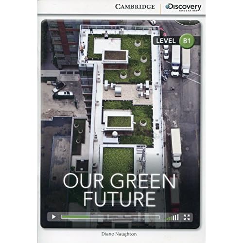 Our Green Future Intermediate Book with Online Access (Cambridge Discovery Education Interactive Readers)