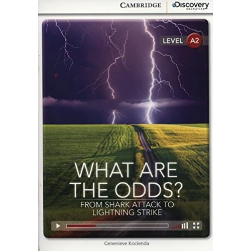 What Are the Odds? From Shark Attack to Lightning Strike Low Intermediate Book with Online Access (Cambridge Discovery Education Interactive Readers)