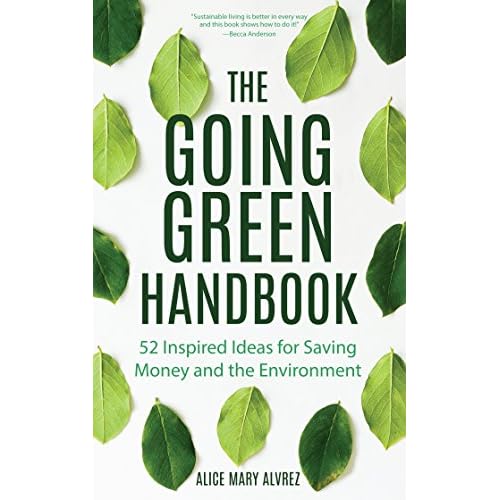 The Going Green Handbook: 52 Inspired Ideas for Saving Money and the Environment