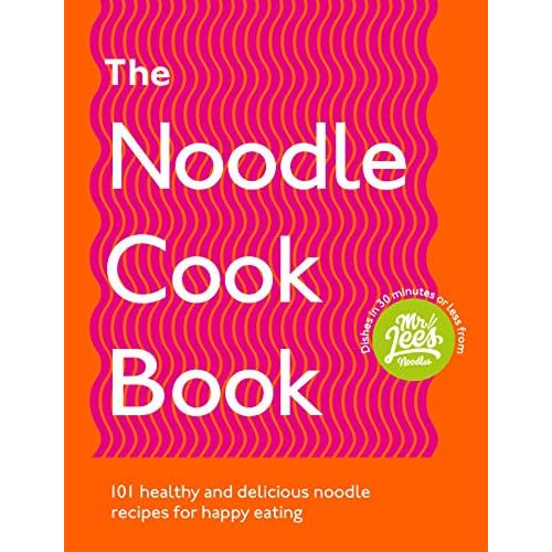 The Noodle Cookbook: 101 Healthy and Delicious Noodle Recipes for Happy Eating