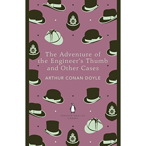 The Penguin English Library Adventures of the Engineer's Thumb and Other Cases