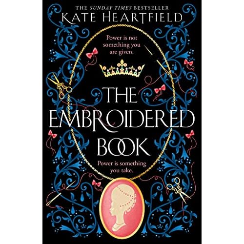 The Embroidered Book: Revolution, magic, and royal romance collide in this SUNDAY TIMES bestselling historical fantasy of 2022